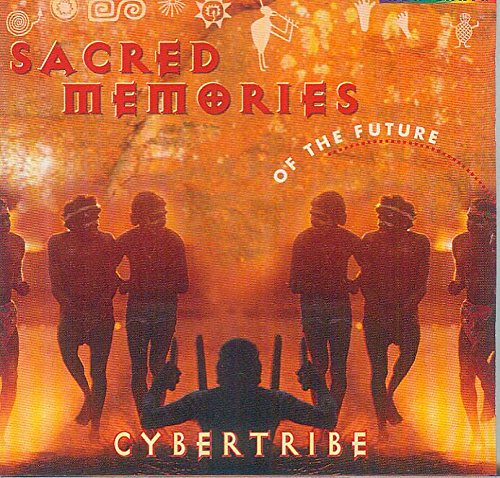 Sacred Memories of the Future Cybertribe