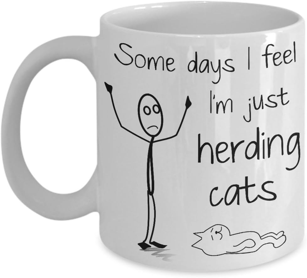 Cat Herder Mug - Some Days I Feel I'm Just Herding Cats Funny 11 oz Ceramic Coffee Mug Gift