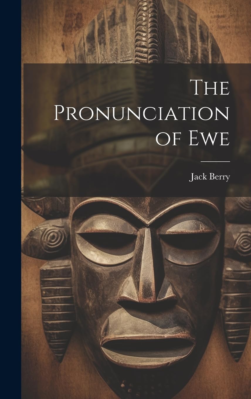 The Pronunciation of Ewe Manual de Lingüística Aplicada y Diccionario Fonético Africano