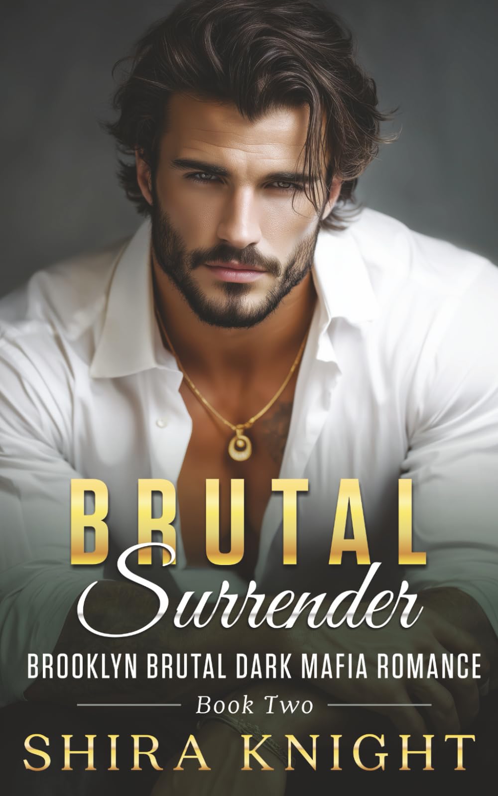 Brutal Surrender: A Steamy Grumpy/Sunshine Dark Mafia Romance: (Brooklyn Brutal Book 2)