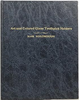 Hardcover Art and Colored Glass Toothpick Holders Book