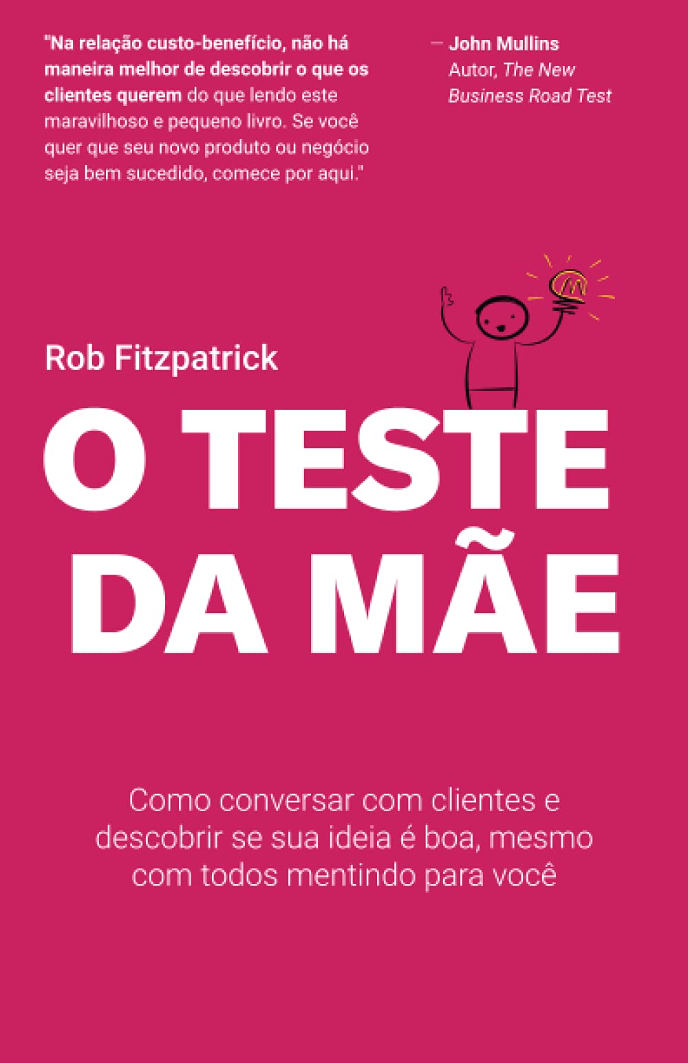 O Teste da Mãe: Como conversar com clientes e descobrir se sua ideia é boa, mesmo com todos mentindo para você (Portuguese Edition)