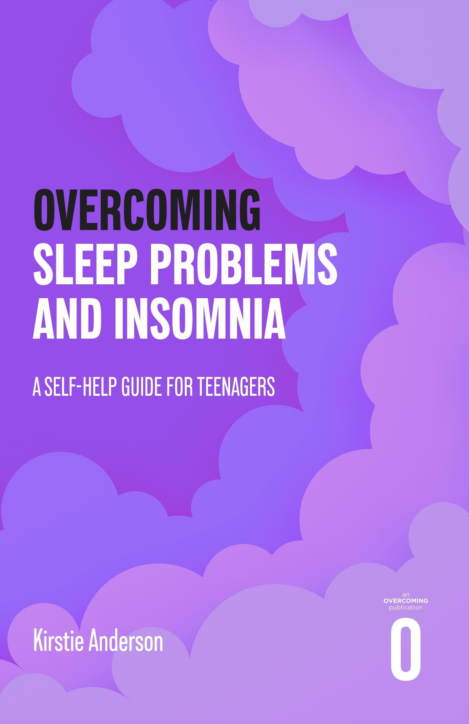 Overcoming Sleep Problems: A Self-help Guide For Teenagers (Overcoming For Teenagers)
