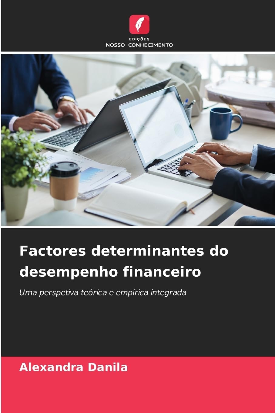 Factores determinantes do desempenho financeiro: Uma perspetiva teórica e empírica integrada