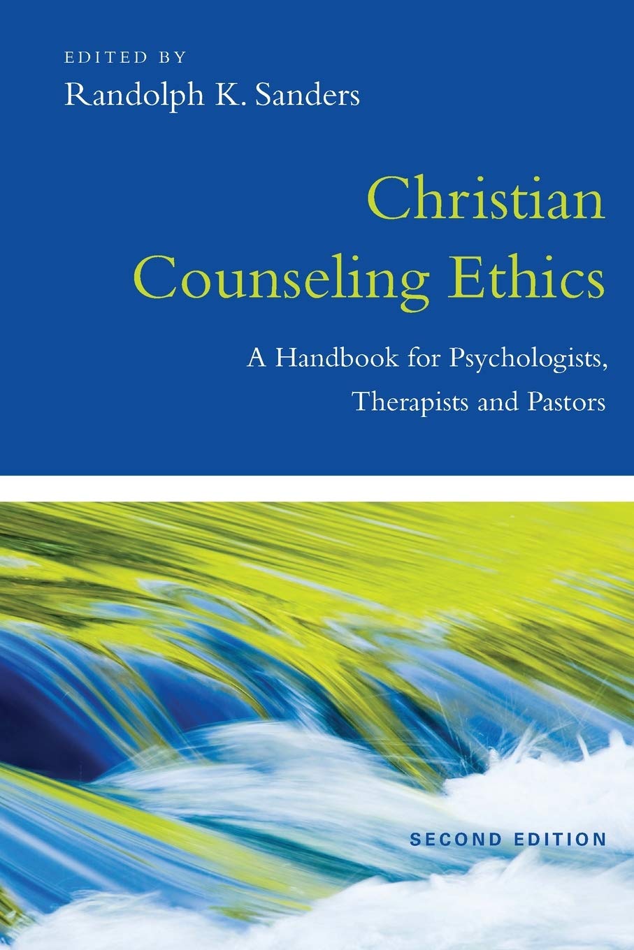 Christian Counseling Ethics - A Handbook for Psychologists, Therapists and Pastors (Christian Association for Psychological Studies Books)