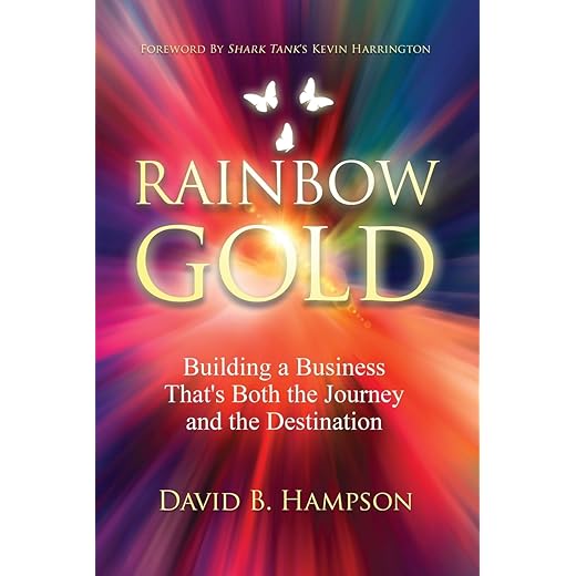 Rainbow Gold: Building a Business That's Both the Journey and the Destination