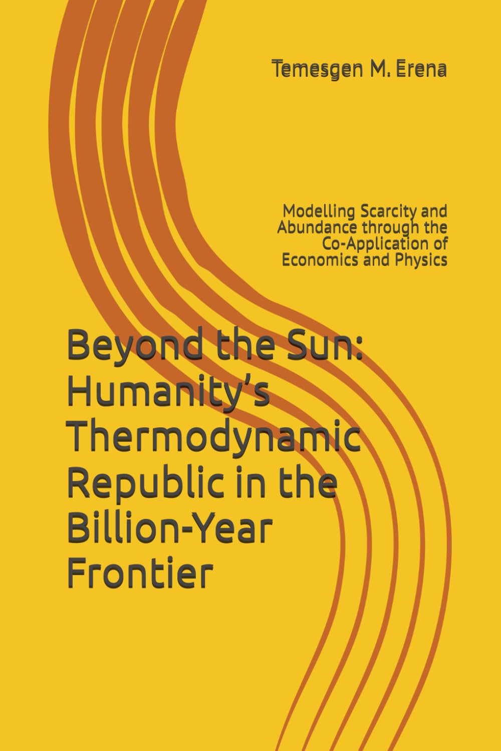 Beyond the Sun: Humanity’s Thermodynamic Republic in the Billion-Year Frontier: Modelling Scarcity and Abundance through the Co-Application of Economics and Physics