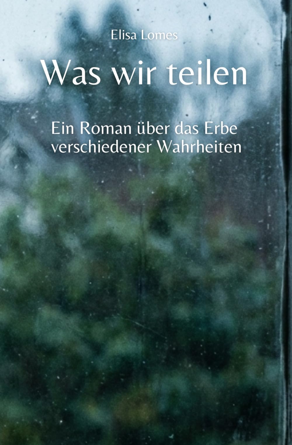 Was wir teilen: Ein Roman über das Erbe verschiedener Wahrheiten (Annas Weg zur Wahrheit)