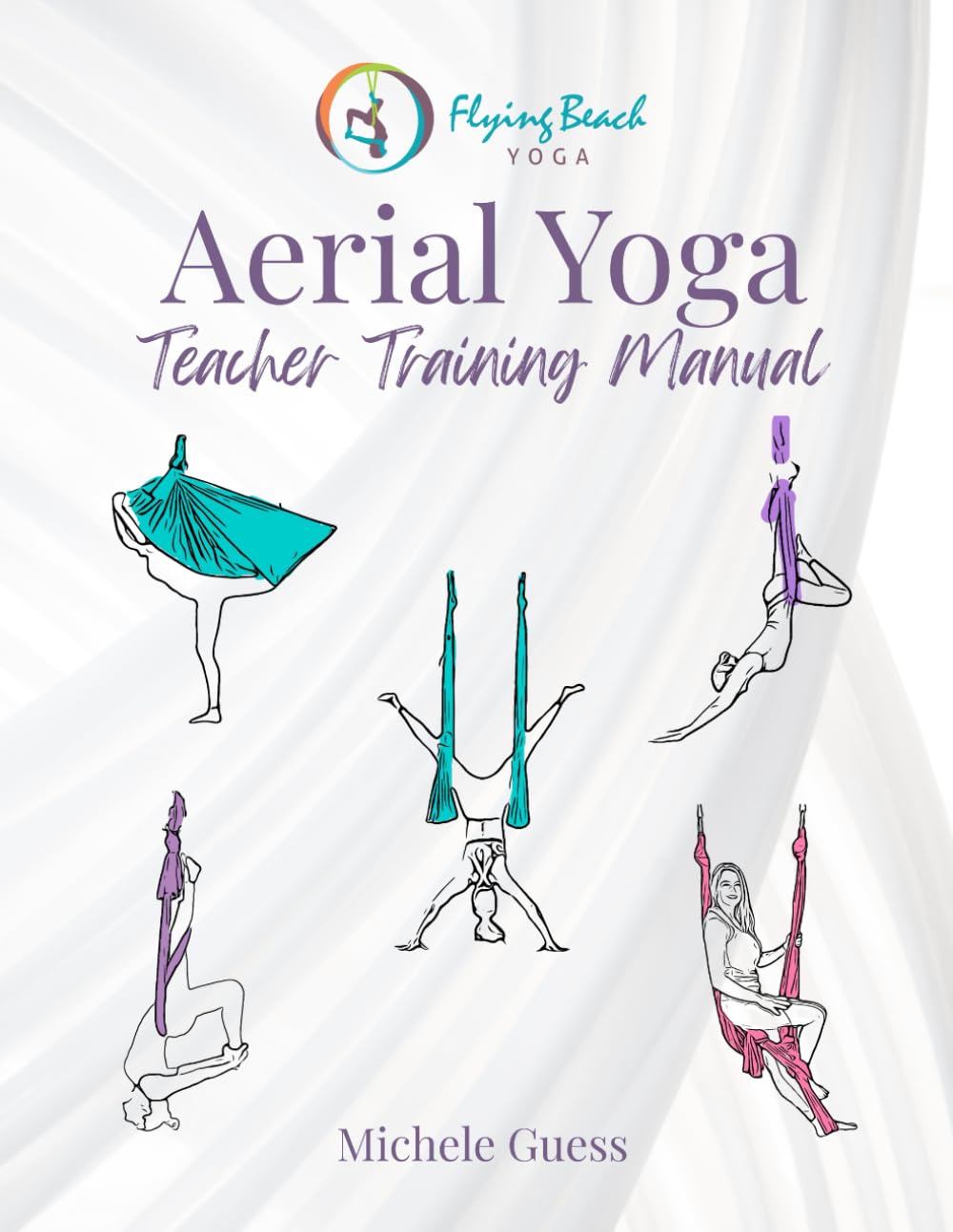 Aerial Yoga Teacher Training Manual (Aerial Yoga Teacher Training Materials)