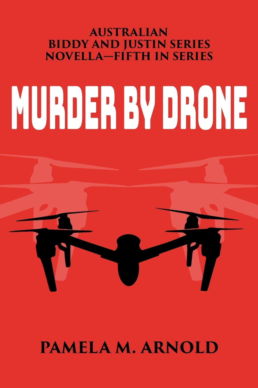 Murder by Drone: Biddy and Justin Series Novella-Fifth in Series