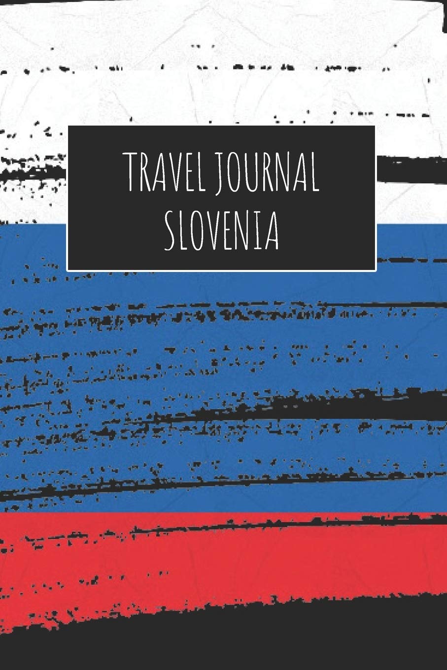 Travel Journal Slovenia: 6x9 Travel Notebook or Diary with prompts, Checklists and Bucketlists perfect gift for your Trip to Slovenia for every Traveler