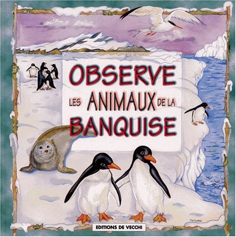 Observe les animaux de la banquise Collectif; Bartoli, Sonia and Altieri, Aurelia