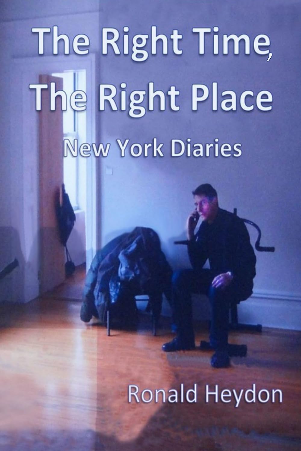 The Right Time, The Right Place: New York Diaries