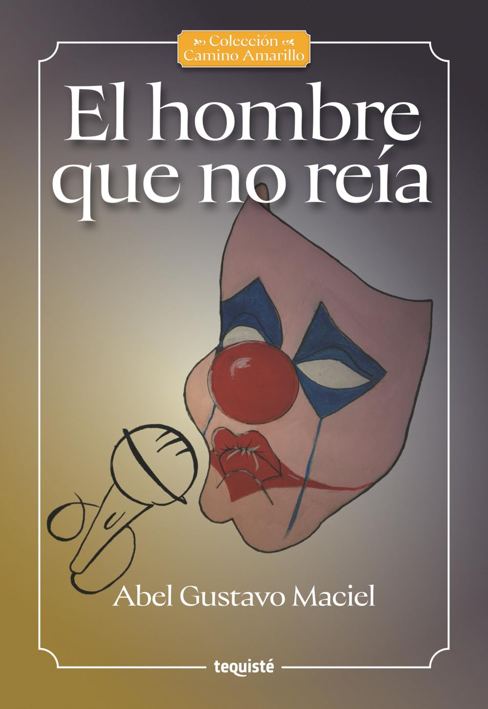 El hombre que no reía (Colección Camino Amarillo)
