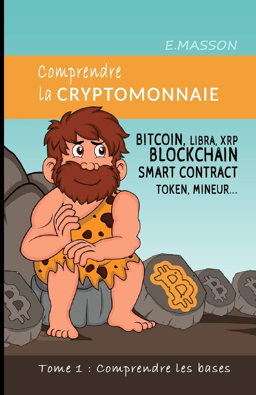 Amazon | Comprendre la cryptomonnaie: BITCOIN, LIBRA, XRP, BLOCKCHAIN,  SMART CONTRACT, TOKEN, MINEUR (Comprendre Les Bases) | Masson, E | Economic  History