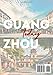 Guangzhou Travel Guide 2024: Your Ultimate Insider’s Resource to Explore, Eat, and Enjoy the City (Explore China like Local: The Ultimate Travel Guides to the Middle Kingdom's Cities)