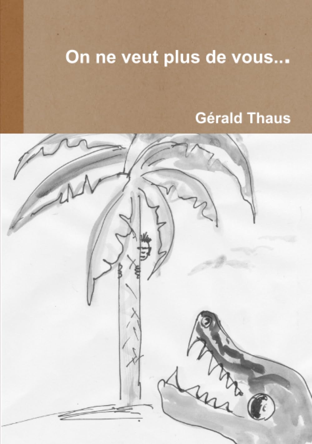 On ne veut plus de vous... (French Edition)