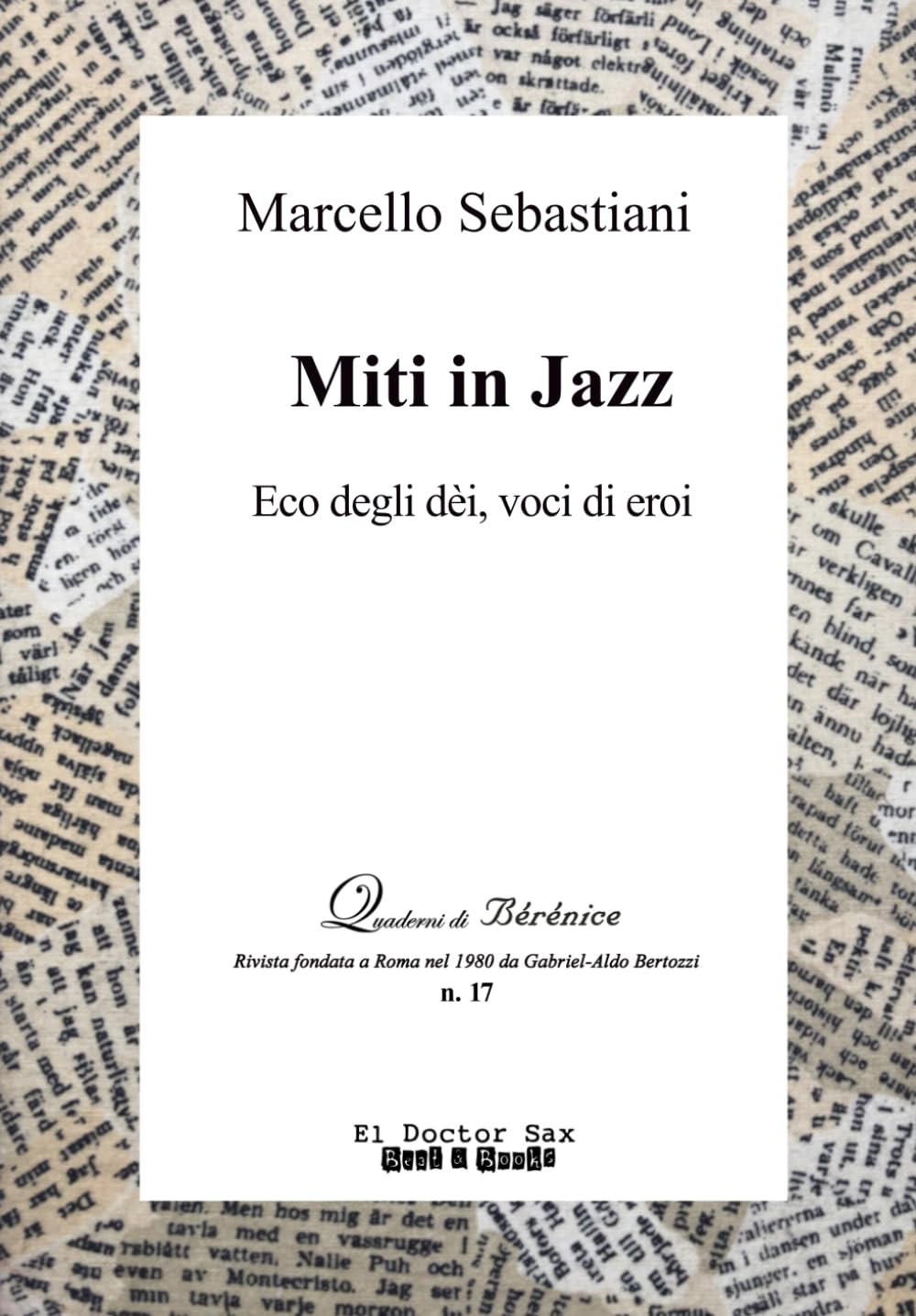 Miti in Jazz: Eco degli dèi, voci di eroi: Quaderni di Bérénice n. 17 (El Doctor Sax - Beat & Books)