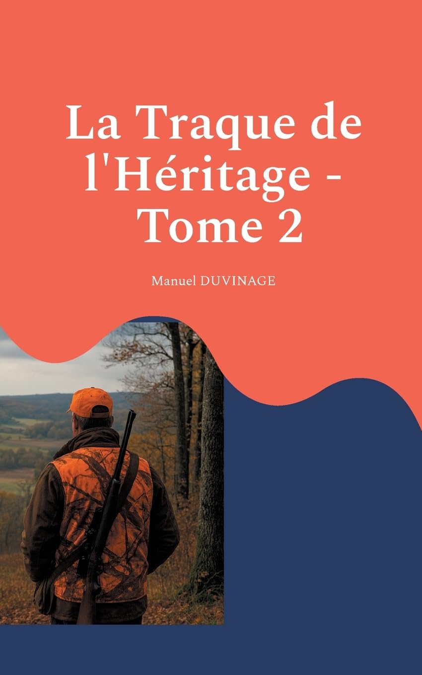 La Traque de l'Héritage - Tome 2: De la blessure à la bataille pour la sécurité des chasseurs
