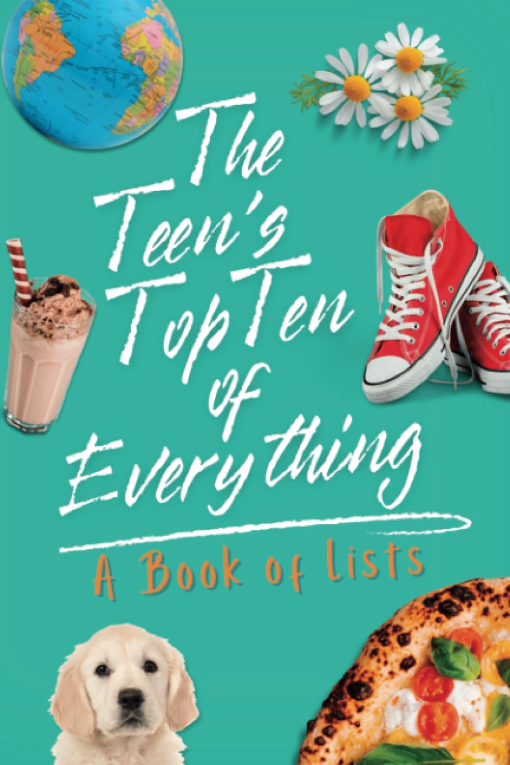 The Teen's Ultimate Top Ten Lists: Fun & Interactive Book for Teens and Tweens