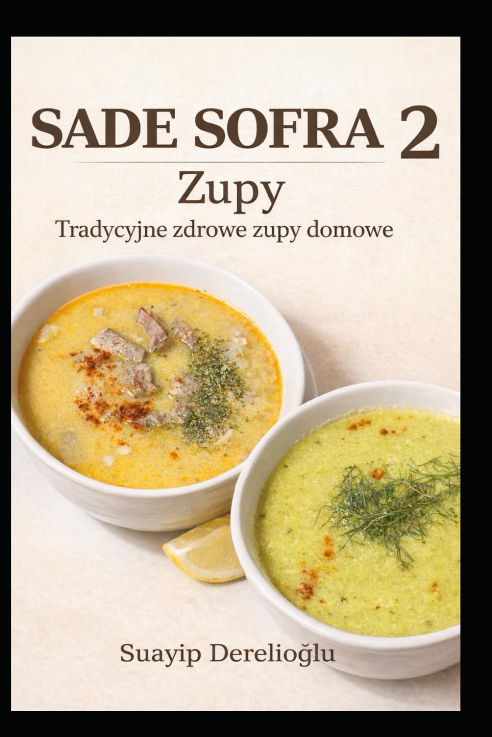 Sade Sofra 2 – Zupy: Tradycyjne i Zdrowe Zupy (Seria Sade Sofra)
