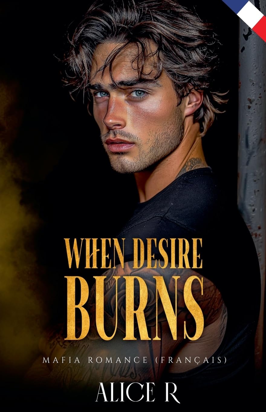 When Desire Burns: Mafia Romance (Français): 1 (The Anatomy of Obsession (Français))