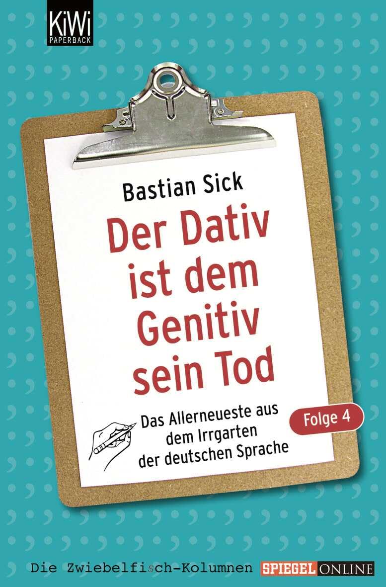 Der Dativ ist dem Genitiv sein Tod 04: Das Allerneuste aus dem Irrgarten der deutschen Sprache