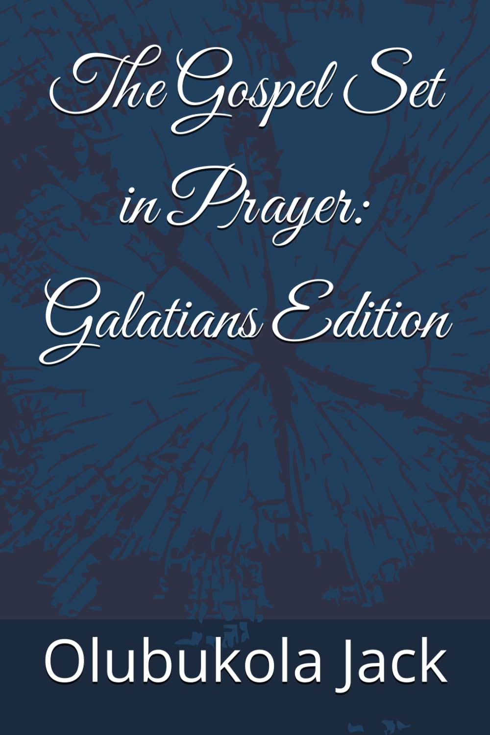 The Gospel Set in Prayer: Galatians Edition