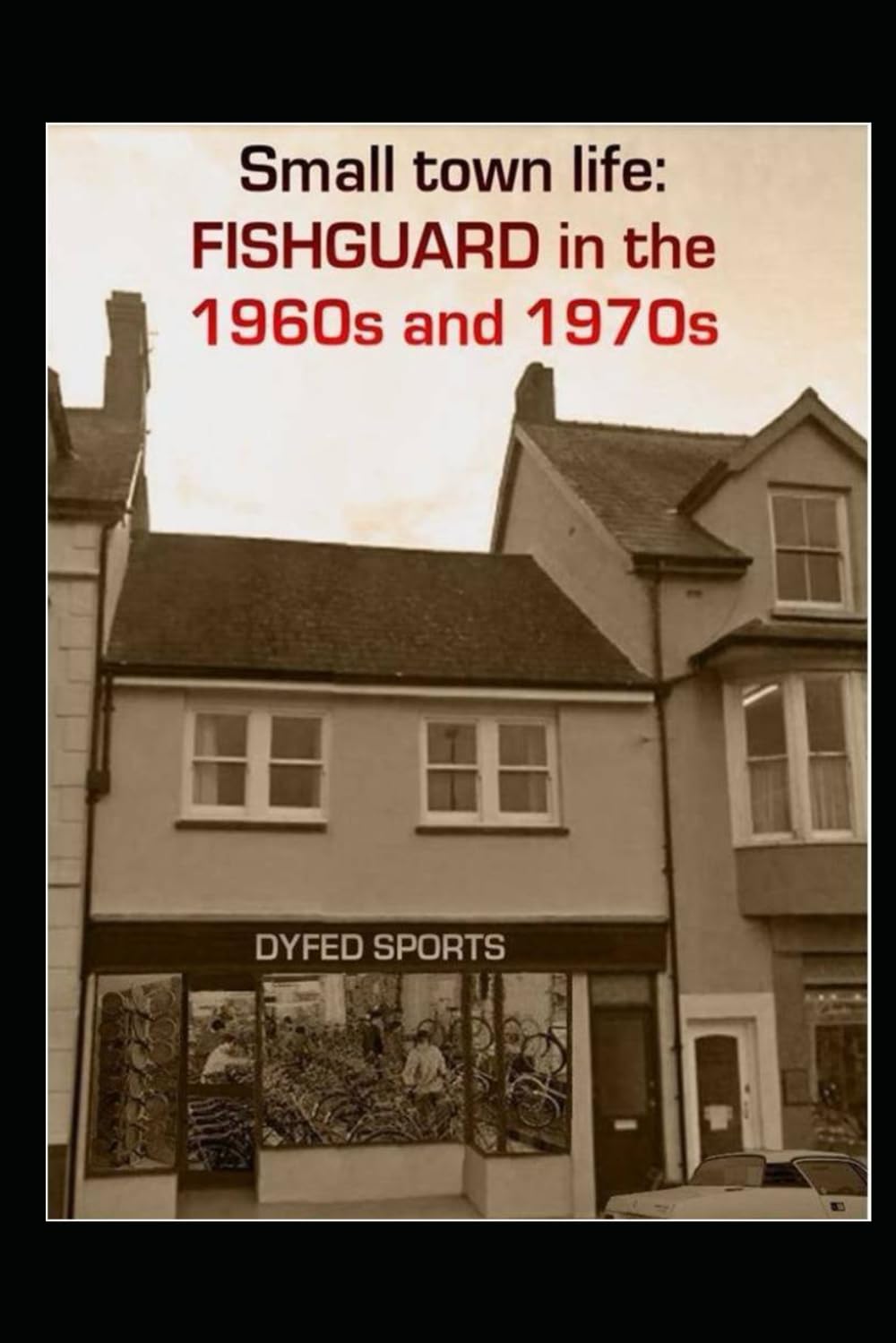 Small town life: Fishguard in the 1960s and 1970s.