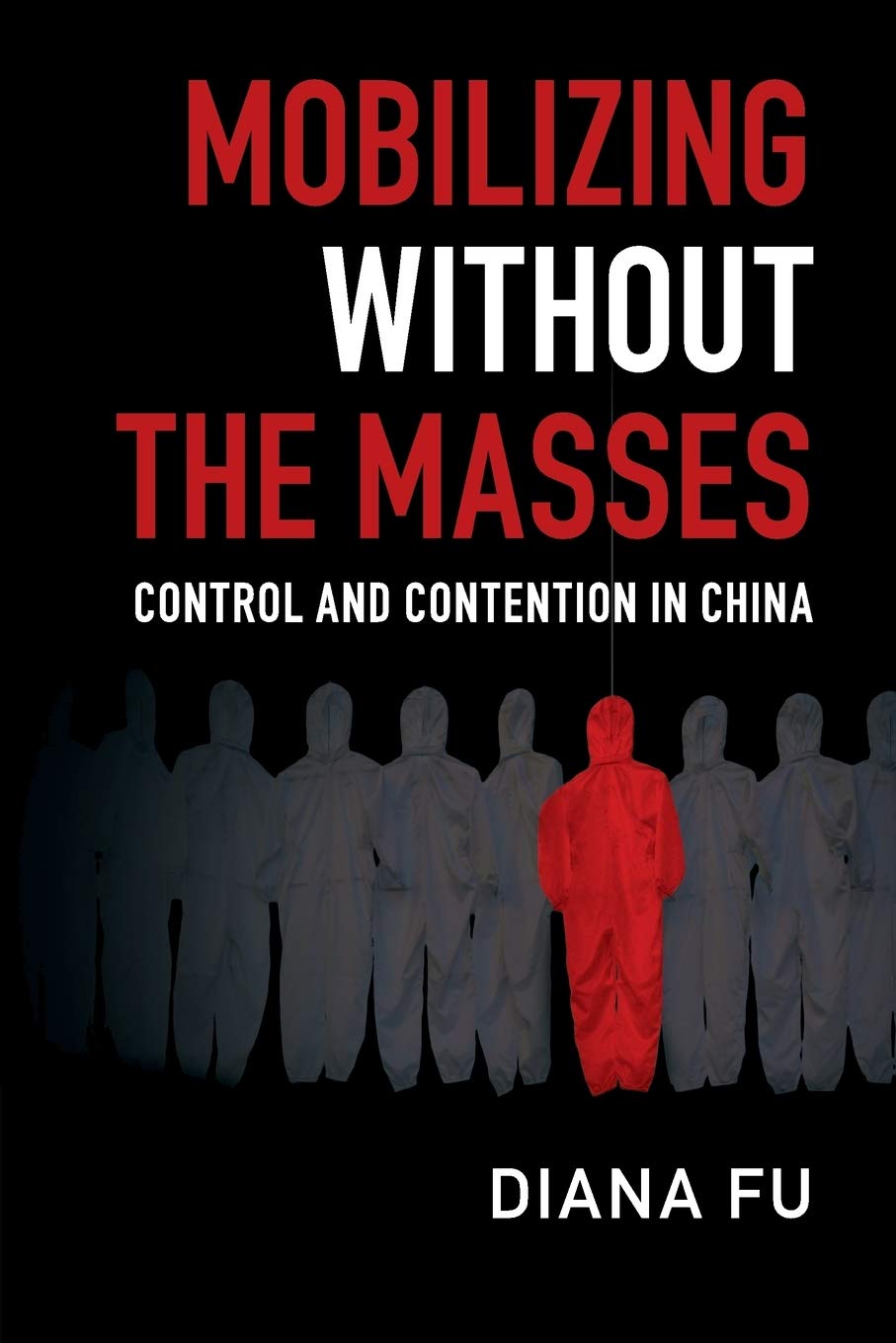 Mobilizing Without the Masses: Control and Contention in China (Cambridge Studies in Contentious Politics)