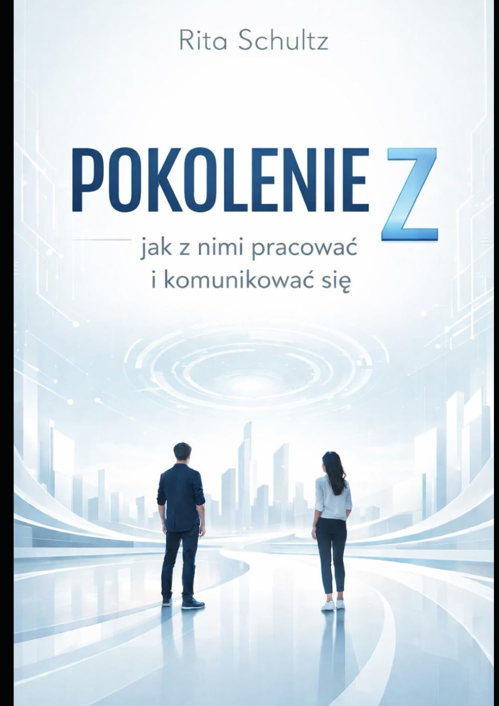 Pokolenie Z – jak z nimi pracować i komunikować się: Poradnik dla menedżerów i liderów nowoczesnych zespołów