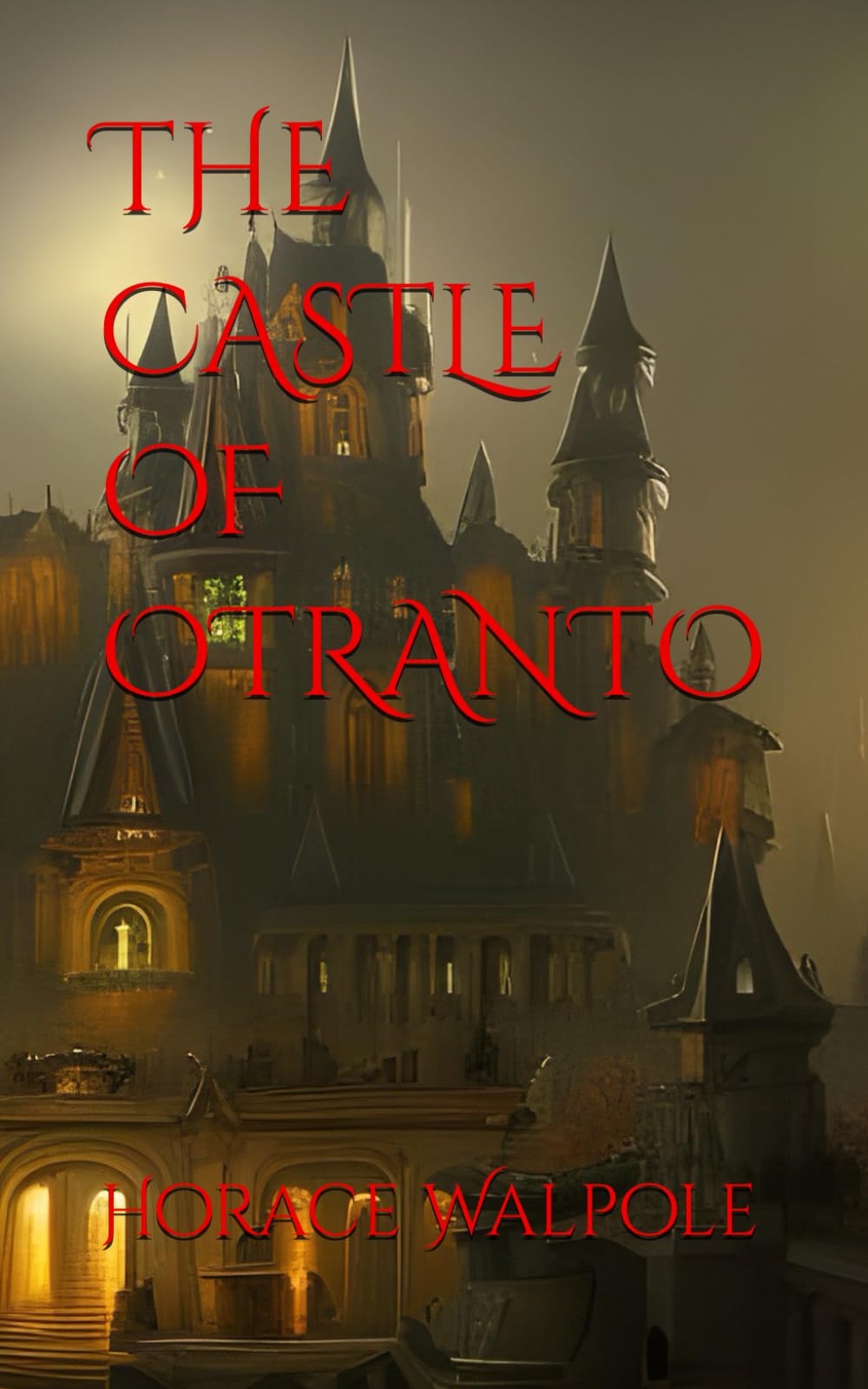THE CASTLE OF OTRANTO: The First Gothic Novel (Annotated)