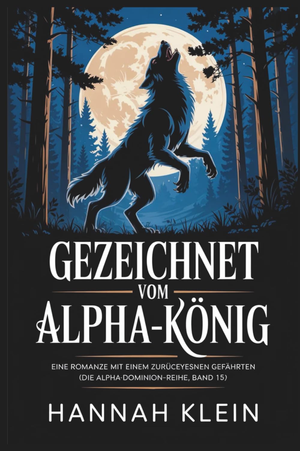 Gezeichnet vom Alpha-König: Eine Romanze mit einem zurückgewiesenen Gefährten (Die Alpha-Dominion-Reihe, Band 15)