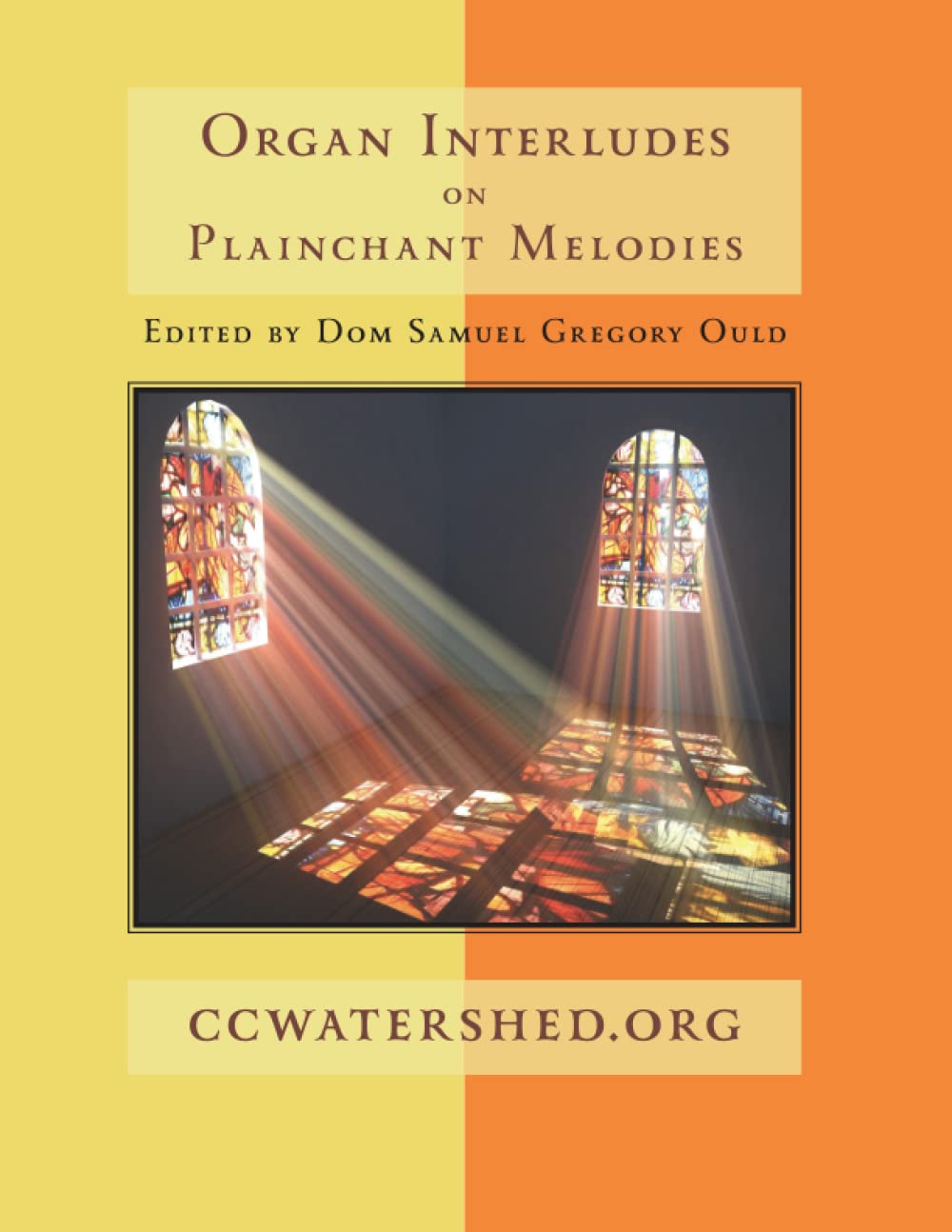 Organ Interludes on Plainchant Melodies: Edited by Dom Samuel Gregory Ould