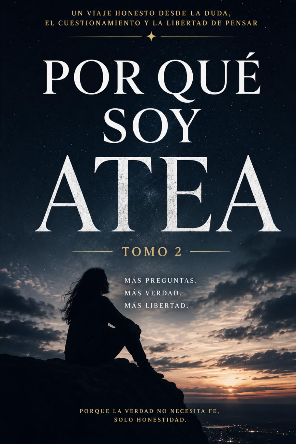 ¿POR QUÉ SOY ATEA?: Tomo 2: Más preguntas, más verdad, más libertad
