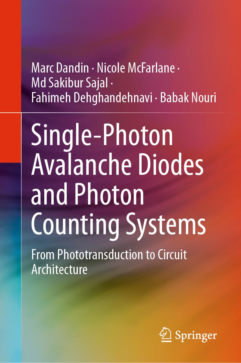 Single-Photon Avalanche Diodes and Photon Counting Systems: From Phototransduction to Circuit Architecture (English Edition)