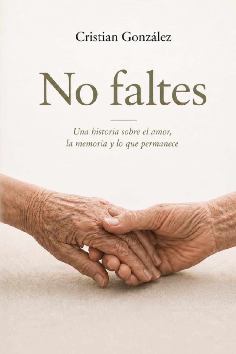 No faltes: Una historia sobre el amor, la memoria y lo que permanece