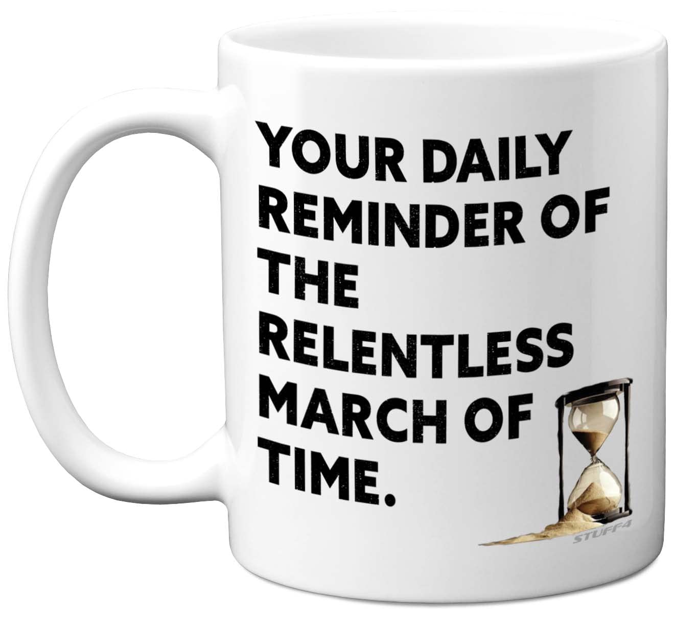 Stuff4 Women's March Of Time Funny Birthday Mug For Men - Relentless - Rude Christmas Mugs Present Gifts For Colleague Mum Dad Auntie Uncle Brother Sister, 11Oz Ceramic Coffee Mugs Humour Joke Banter Cup
