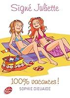 Signe Juliette - Tome 2 - 100% Vacances ! 2011810337 Book Cover