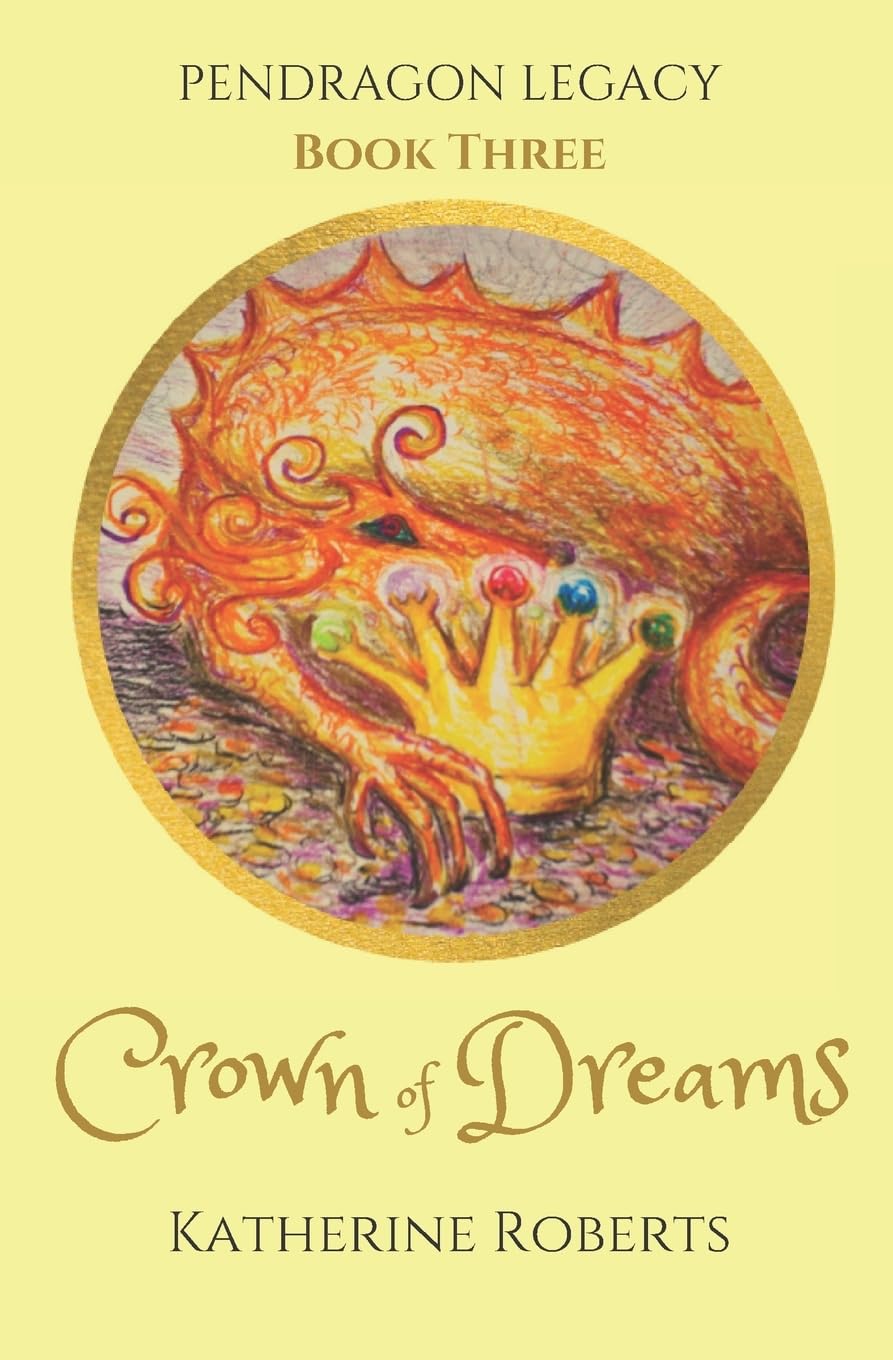 Crown of Dreams: 3 (PENDRAGON LEGACY)