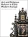 Art and Religious Reform in Early Modern Europe (Art History Special Issues)