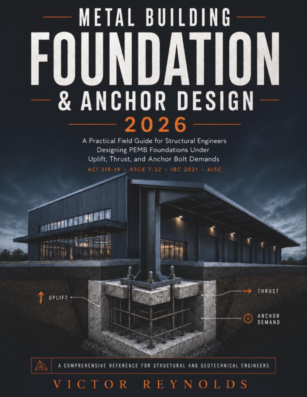 METAL BUILDING FOUNDATION AND ANCHOR DESIGN 2026: A Practical Field Guide for Structural Engineers Designing PEMB Foundations Under Uplift, Thrust, and Anchor Bolt Demands