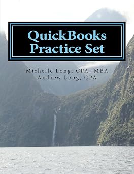 QuickBooks Practice Set QuickBooks Experience using Realistic Transactions for Accounting, Bookkeeping, CPAs, ProAdvisors, Small Business Owners or other users
