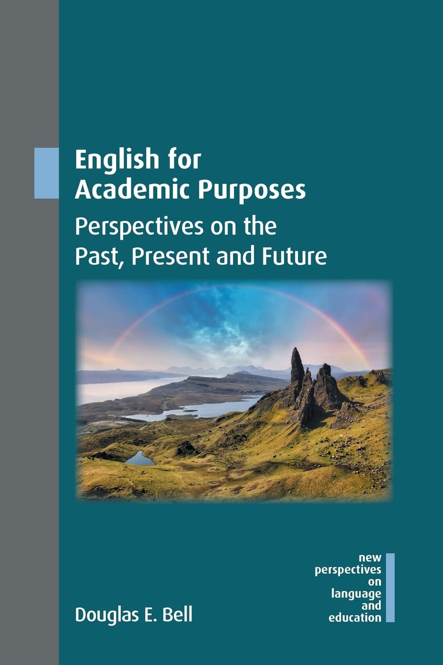 English for Academic Purposes: Perspectives on the Past, Present and Future: 122 (New Perspectives on Language and Education)