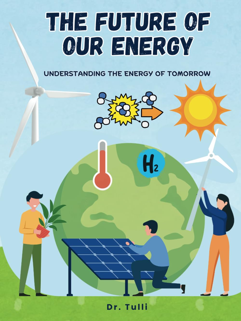 The Future Of Our Energy: Understanding The Energy Of Tomorrow