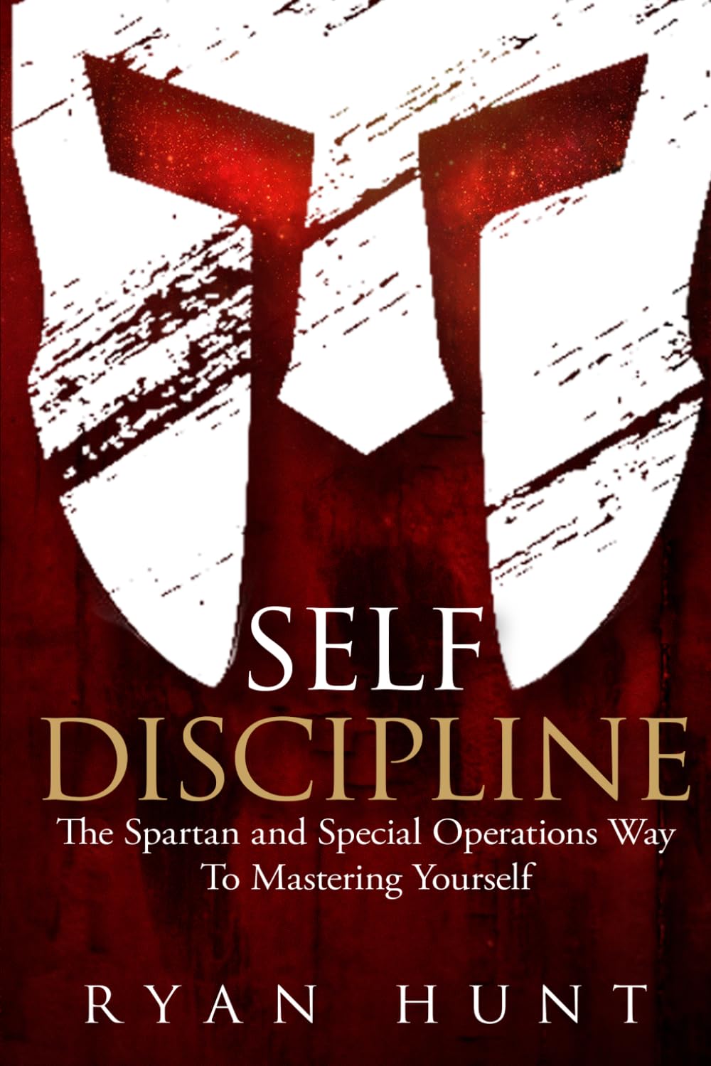 Self Discipline: The Spartan and Special Operations Way To Mastering Yourself: 1 (Books for Men Self Help)