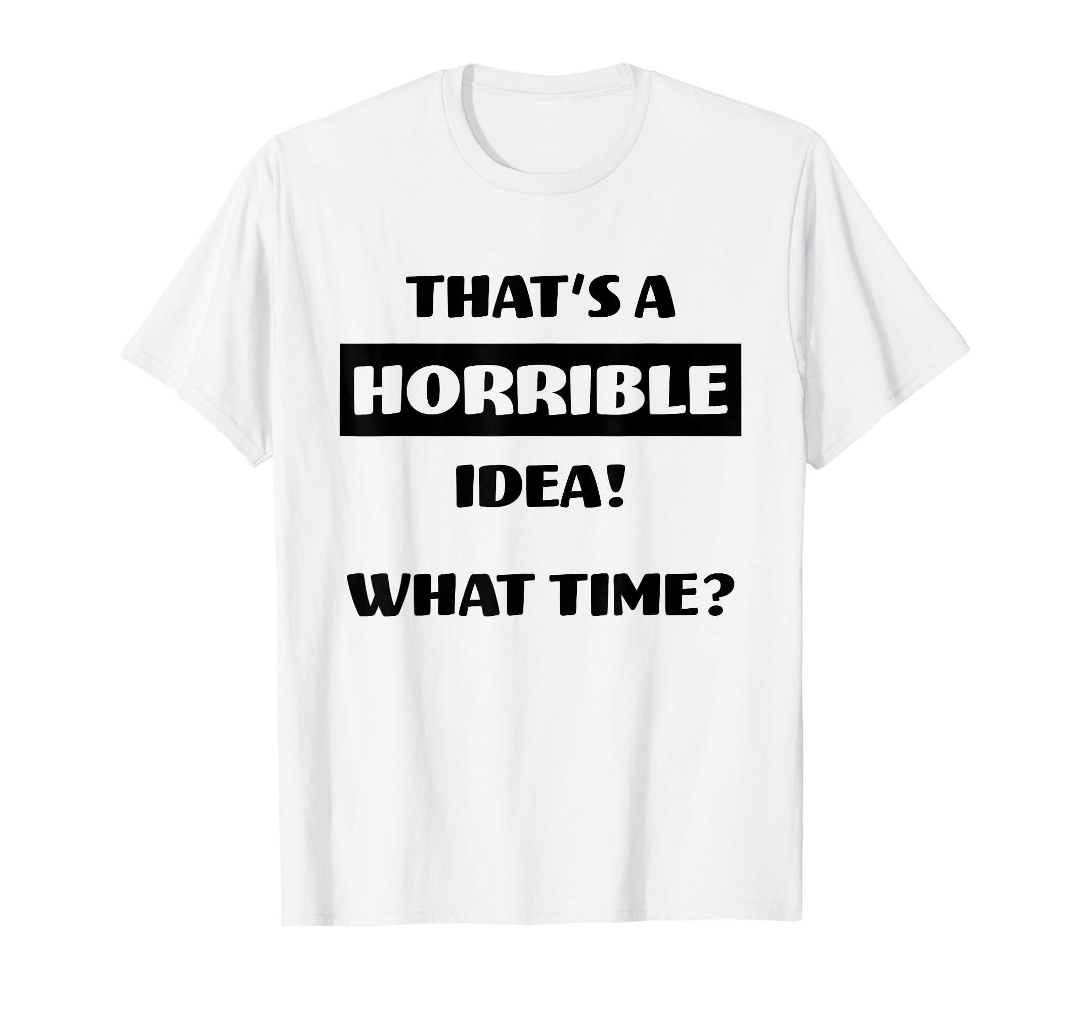 That's a Horrible Idea, What Time? T-shirt - Happy Llama メンズ Thats A Horrible Idea What Time Tシャツ 面白い 大人 皮肉なユーモアTシャツ, ダークヘザ