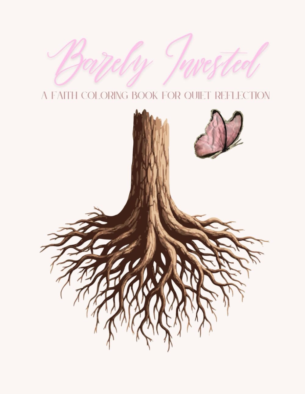 Barely Invested A Faith Coloring Book: Trust & Renewal Vol 2 (Barely Invested Coloring Series)