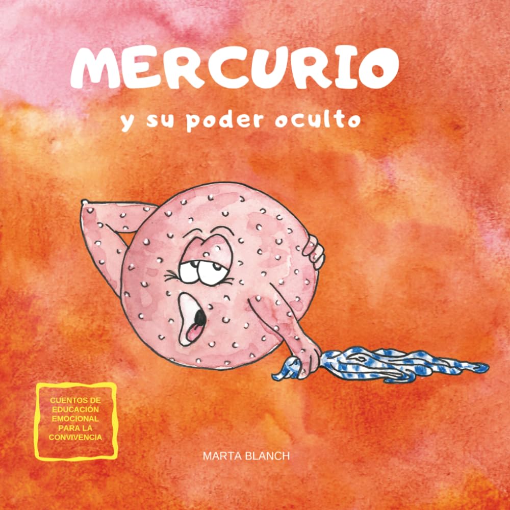 MERCURIO Y SU PODER OCULTO: CUENTOS SOBRE EMOCIONES Y EMPATÍA. LA VERGÜENZA Y LA TARTAMUDEZ (UNIVERS DIVERS Colección de Cuentos para la convivencia)