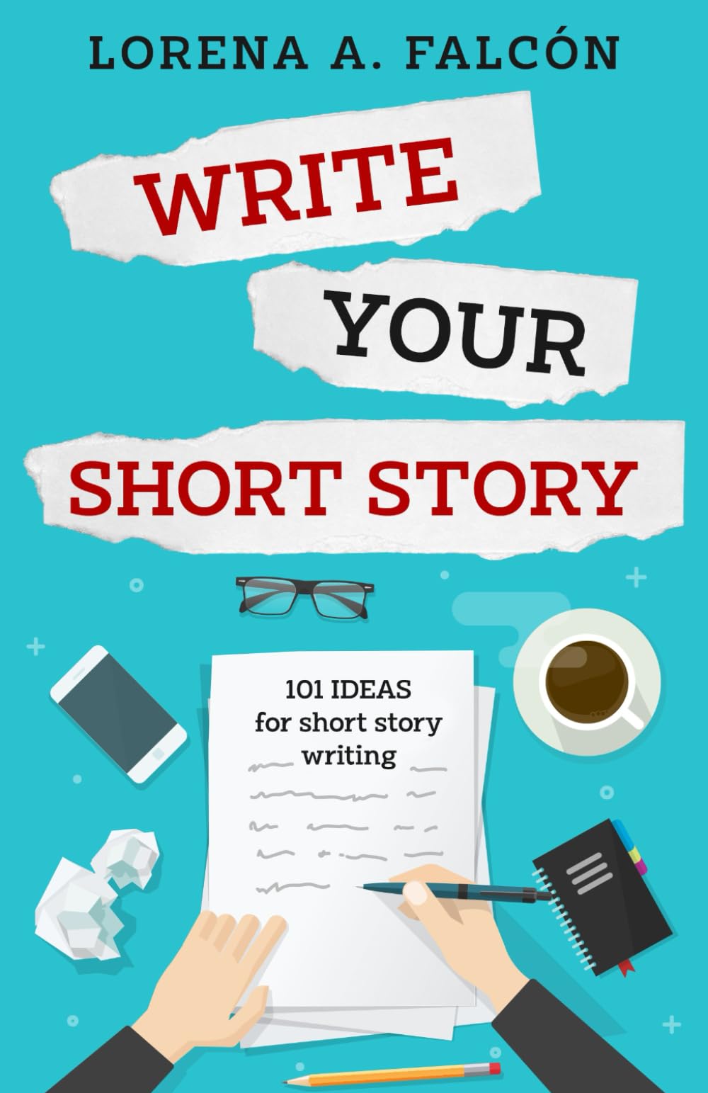 Write your short story: 101 ideas for short story writing